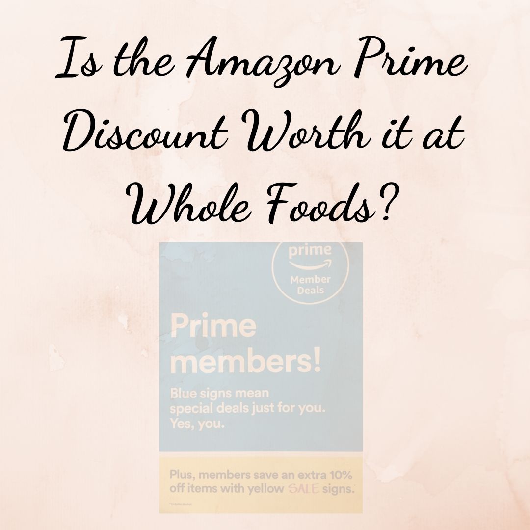 Is the Amazon Prime discount worth it at Whole Foods?