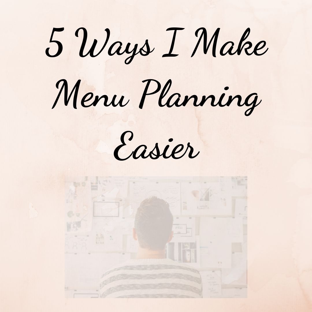 5 Ways I Make Menu Planning Easier