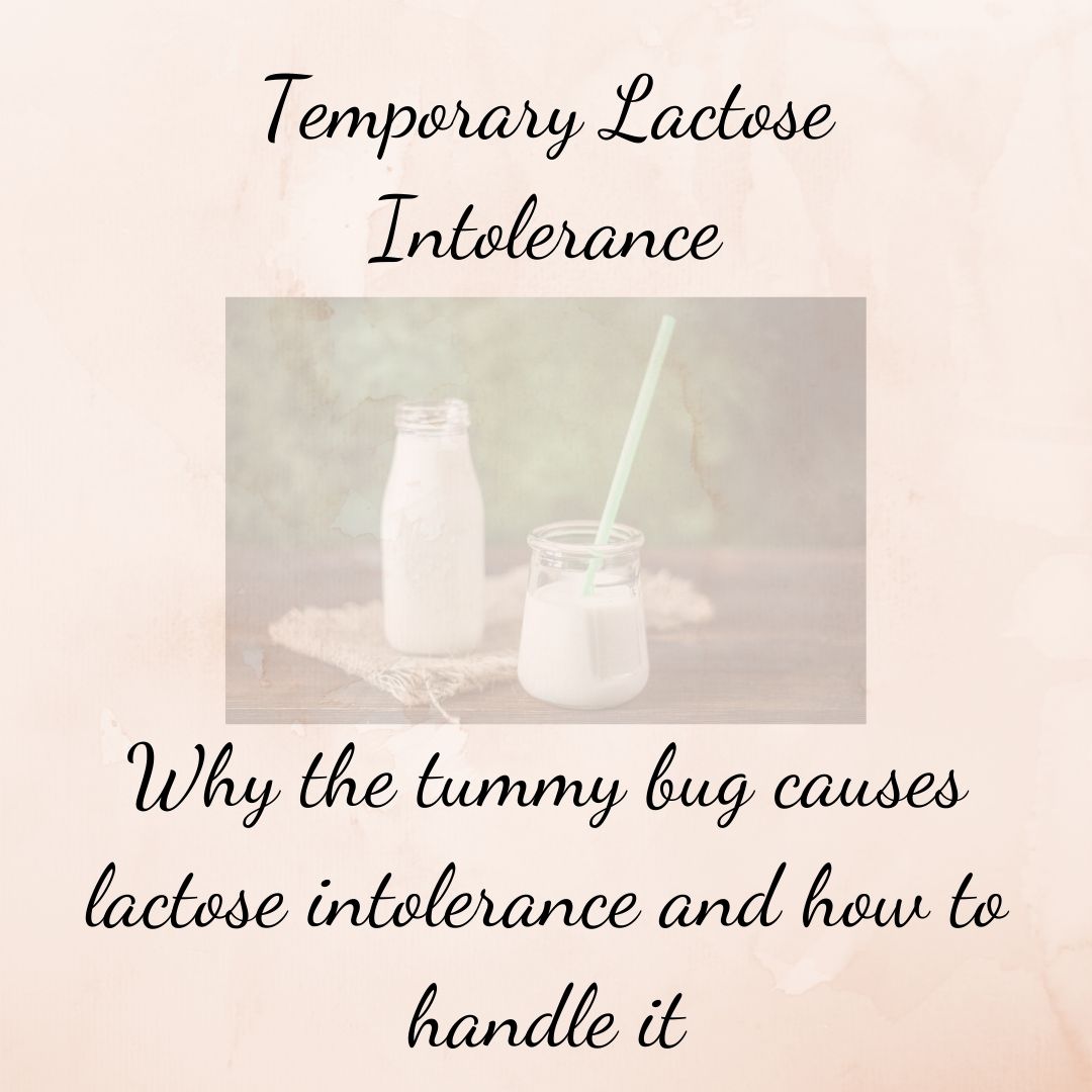 The Tummy Bug and Temporary Lactose Intolerance